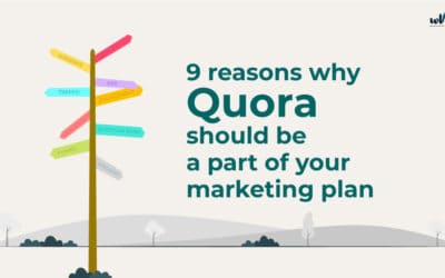 9 reasons why Quora should be a part of your marketing plan