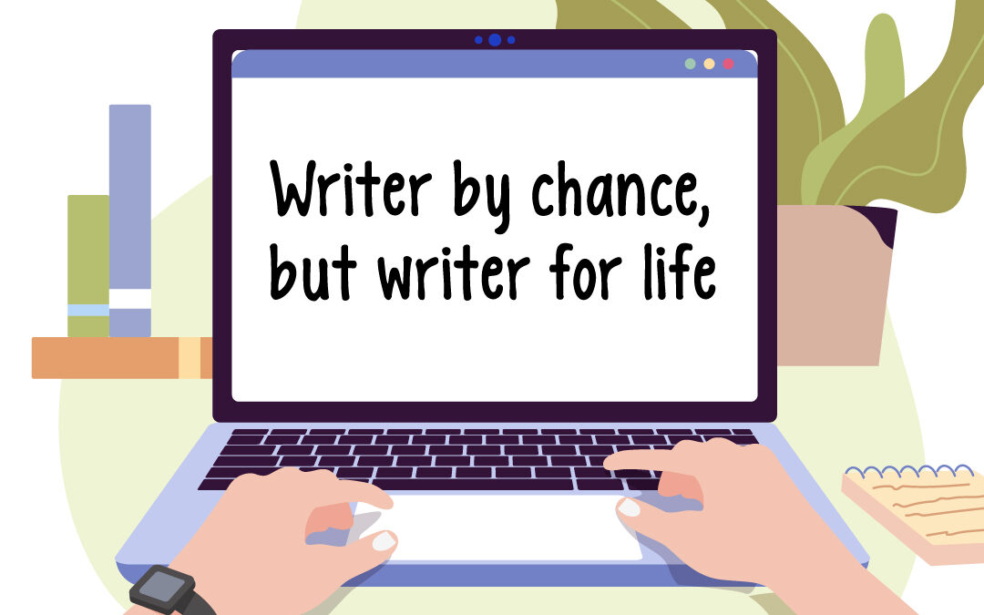 Writer by Chance, but Writer for Life